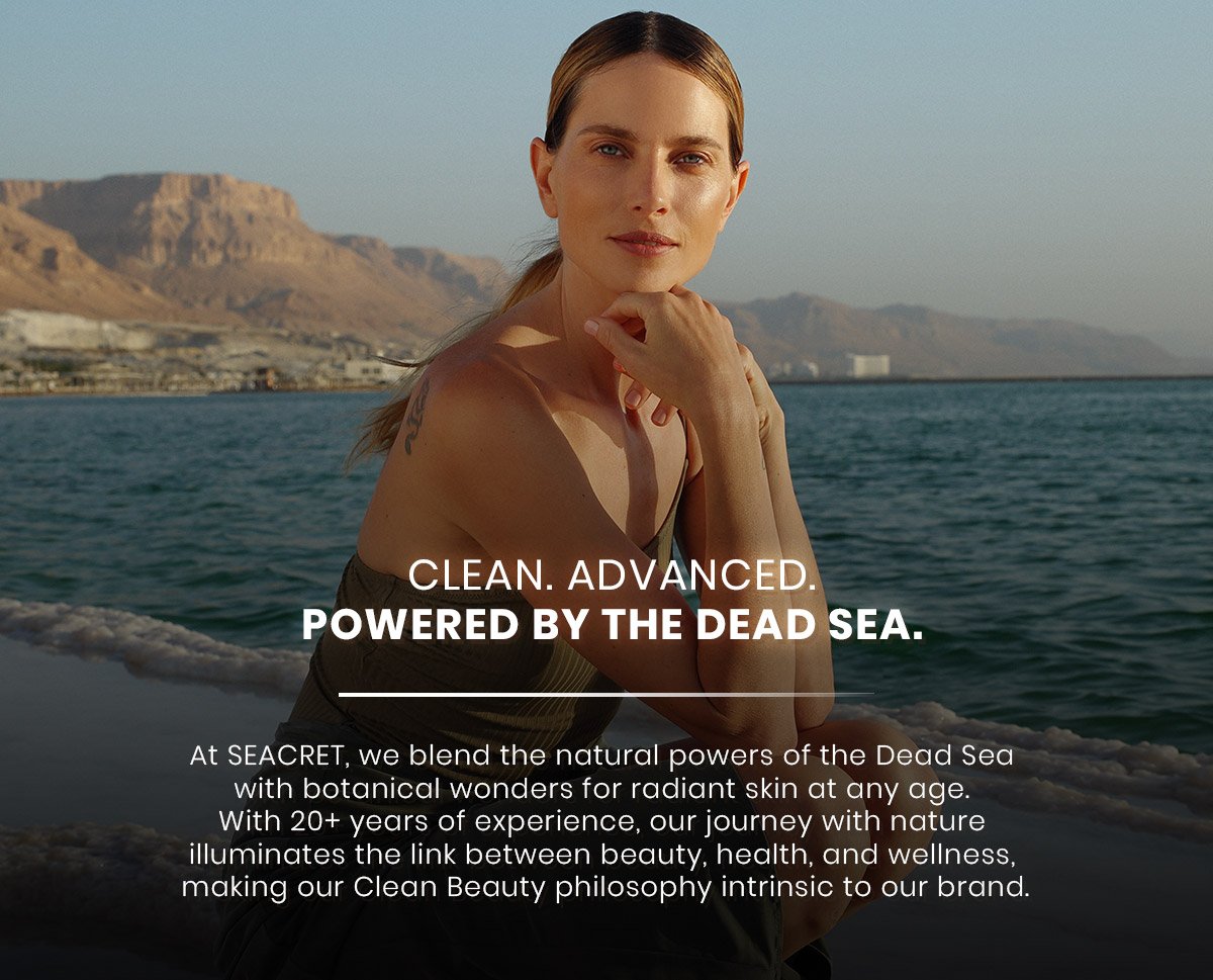 Clean. Advanced. Powered by the Dead Sea. 